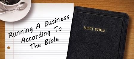 How To Run A Business According To The Bible