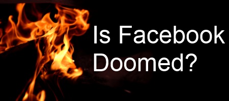 Is Facebook Doomed?